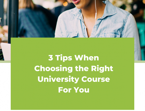 3 Tips When Choosing the Right University Course For You